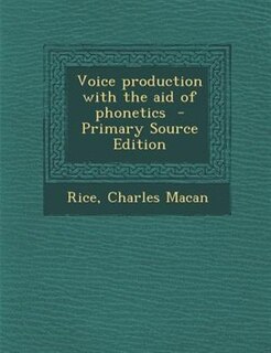 Front cover_Voice production with the aid of phonetics  - Primary Source Edition