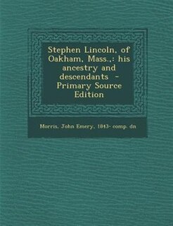 Front cover_Stephen Lincoln, of Oakham, Mass.,