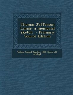 Thomas Jefferson Lamar: a memorial sketch  - Primary Source Edition