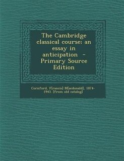Couverture_The Cambridge classical course; an essay in anticipation  - Primary Source Edition