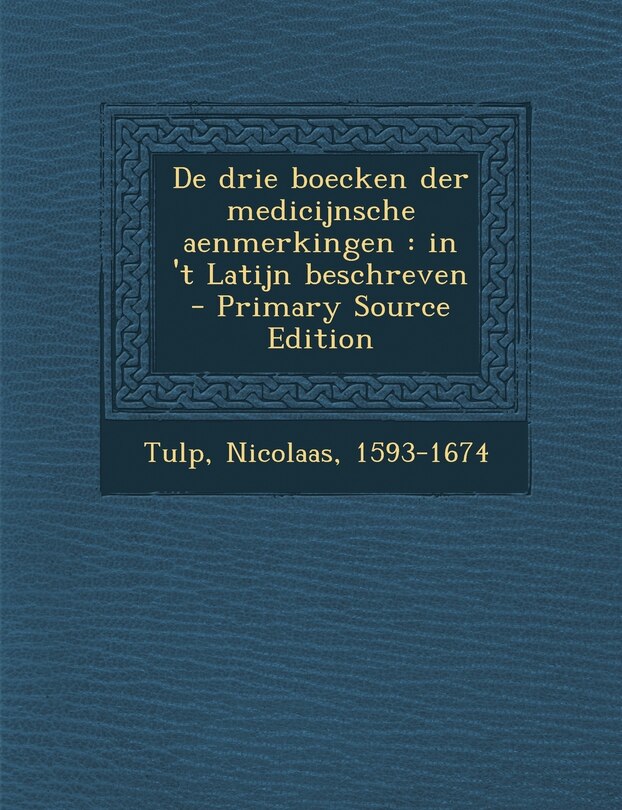 Front cover_de Drie Boecken Der Medicijnsche Aenmerkingen