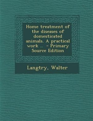 Front cover_Home treatment of the diseases of domesticated animals. A practical work ..  - Primary Source Edition