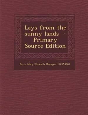 Couverture_Lays from the sunny lands  - Primary Source Edition