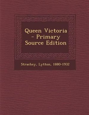 Queen Victoria  - Primary Source Edition