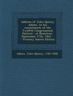 Front cover_Address of John Quincy Adams, to his constituents of the Twelfth Congressional District