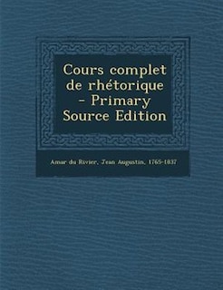 Front cover_Cours complet de rhTtorique  - Primary Source Edition