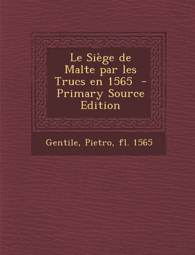 Couverture_Le Siège de Malte par les Trucs en 1565