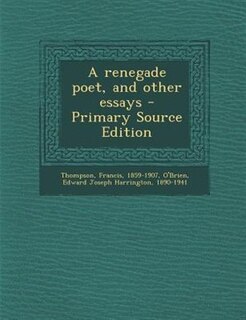 Front cover_A renegade poet, and other essays - Primary Source Edition