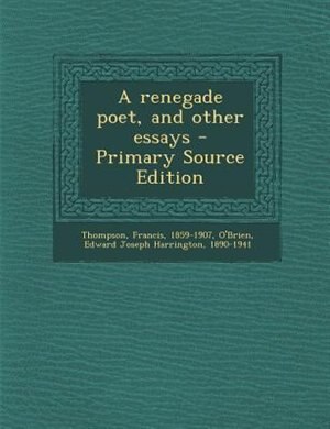 Front cover_A renegade poet, and other essays - Primary Source Edition