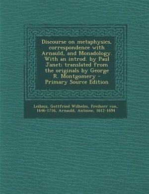 Front cover_Discourse on metaphysics, correspondence with Arnauld, and Monadology. With an introd. by Paul Janet; translated from the originals by George R. Montgomery - Primary Source Edition