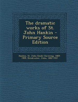 Front cover_The dramatic works of St. John Hankin - Primary Source Edition