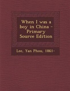 Front cover_When I was a boy in China - Primary Source Edition
