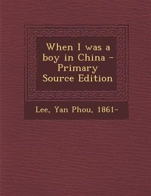 Front cover_When I was a boy in China - Primary Source Edition