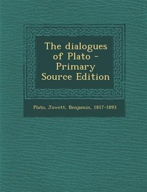 The dialogues of Plato - Primary Source Edition