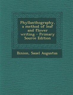 Couverture_Phyllanthography, a method of leaf and flower writing - Primary Source Edition