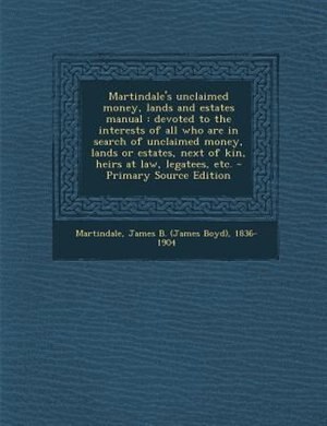 Front cover_Martindale's unclaimed money, lands and estates manual