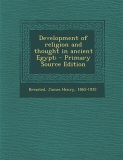 Couverture_Development of religion and thought in ancient Egypt; - Primary Source Edition