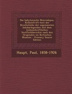 Couverture_Das babylonische Nimrodepos, Keilschfrift-text der Bruchstncke der sogenannten Izdubarlegenden mit dem keilinschriftlichen Sintfluthberichte nach den Originalen im Britischen Museum - Primary Source Edition