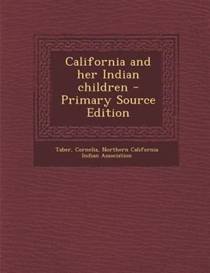 Front cover_California and her Indian children - Primary Source Edition