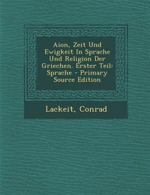 Front cover_Aion, Zeit Und Ewigkeit In Sprache Und Religion Der Griechen. Erster Teil