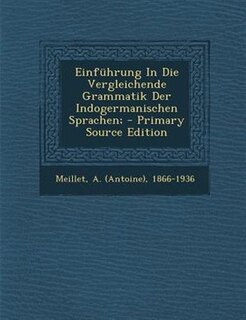 Einfnhrung In Die Vergleichende Grammatik Der Indogermanischen Sprachen; - Primary Source Edition