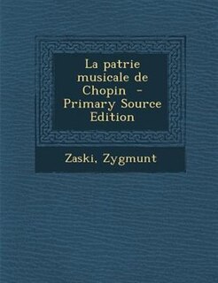 Front cover_La patrie musicale de Chopin  - Primary Source Edition