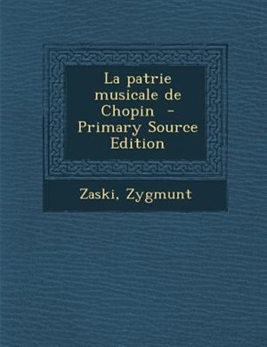 Front cover_La patrie musicale de Chopin  - Primary Source Edition