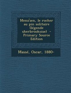 Couverture_Mena'sen, le rocher au pin solitaire (lTgende sherbrookoise)  - Primary Source Edition