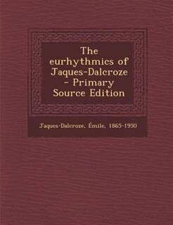 The eurhythmics of Jaques-Dalcroze