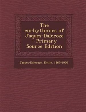 The eurhythmics of Jaques-Dalcroze