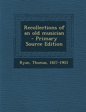 Front cover_Recollections of an old musician  - Primary Source Edition