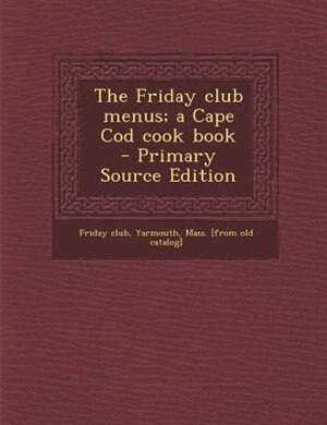 Couverture_The Friday club menus; a Cape Cod cook book  - Primary Source Edition