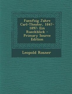 Front cover_Fuenfzig Jahre Carl-Theater, 1847-1897