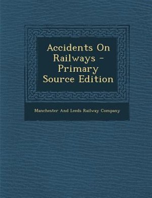 Couverture_Accidents On Railways - Primary Source Edition