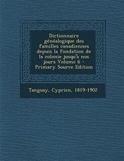 Front cover_Dictionnaire généalogique des familles canadiennes depuis la fondation de la colonie jusqu'à nos jours Volume 6
