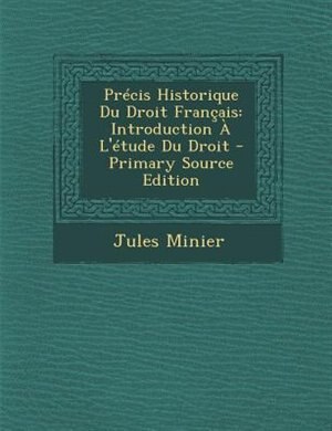 PrTcis Historique Du Droit Frantais: Introduction + L'Ttude Du Droit - Primary Source Edition