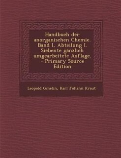Couverture_Handbuch der anorganischen Chemie. Band I, Abteilung I. Siebente gSnzlich umgearbeitete Auflage. - Primary Source Edition