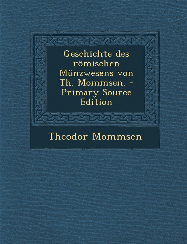 Front cover_Geschichte des römischen Münzwesens von Th. Mommsen.
