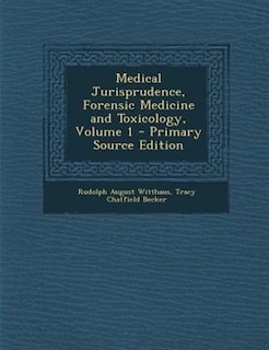 Medical Jurisprudence, Forensic Medicine and Toxicology, Volume 1 - Primary Source Edition