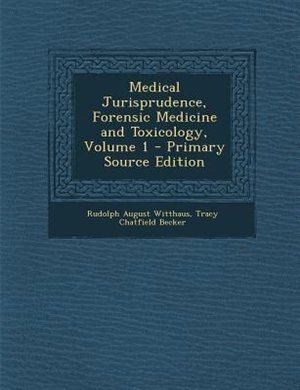 Medical Jurisprudence, Forensic Medicine and Toxicology, Volume 1 - Primary Source Edition