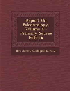 Report On Paleontology, Volume 4 - Primary Source Edition