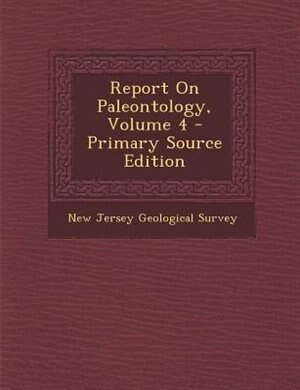 Report On Paleontology, Volume 4 - Primary Source Edition