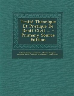 TraitT ThTorique Et Pratique De Droit Civil ... - Primary Source Edition