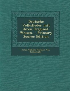Deutsche Volkslieder mit ihren Original-Weisen. - Primary Source Edition