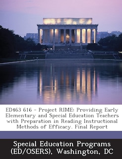 Ed463 616 - Project Rime: Providing Early Elementary and Special Education Teachers with Preparation in Reading Instructional Methods of Efficacy. Final Report