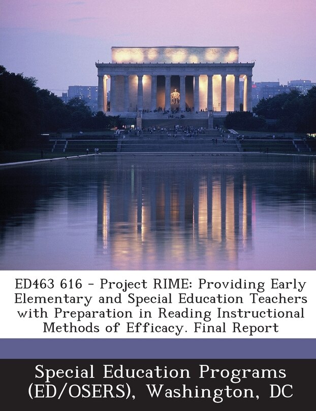 Ed463 616 - Project Rime: Providing Early Elementary and Special Education Teachers with Preparation in Reading Instructional Methods of Efficacy. Final Report