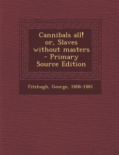Couverture_Cannibals all! or, Slaves without masters - Primary Source Edition
