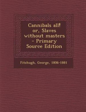 Couverture_Cannibals all! or, Slaves without masters - Primary Source Edition