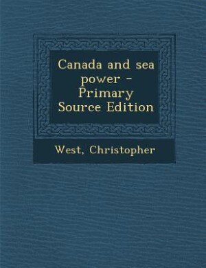 Front cover_Canada and sea power - Primary Source Edition