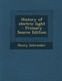Couverture_History of electric light  - Primary Source Edition